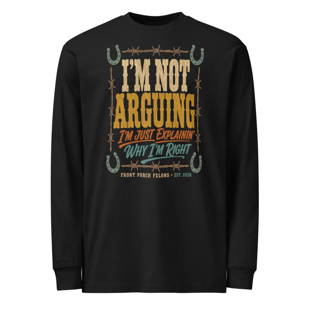 Not Arguing — Long Sleeve