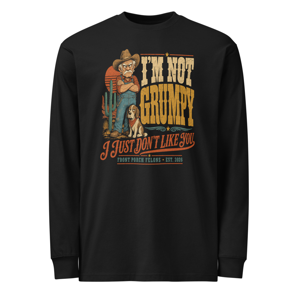 Not Grumpy — Long Sleeve