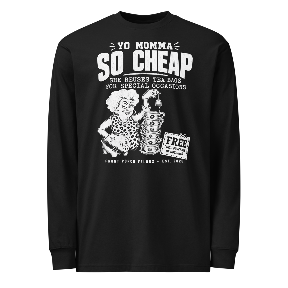 Yo Momma — So Cheap — Long Sleeve