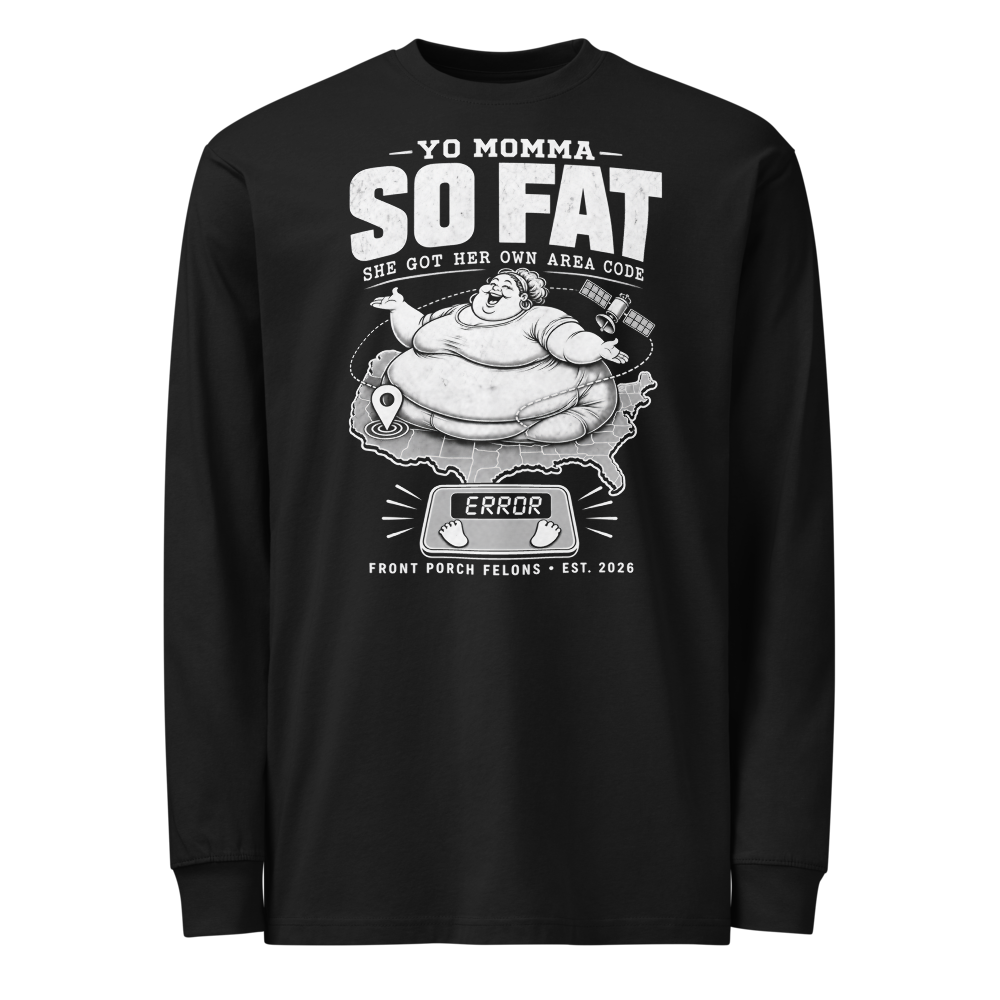 Yo Momma — So Fat — Long Sleeve
