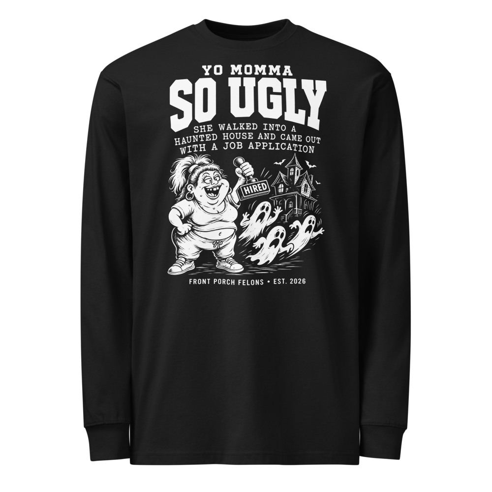 Yo Momma — So Ugly — Long Sleeve